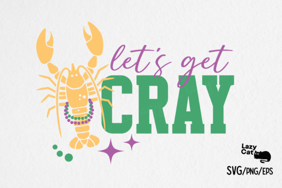Mardi Gras Let’s Get Cray SVG PNG EPS Review